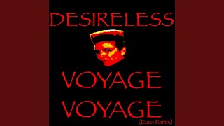 Miniatura de vídeo de "Desireless - Voyage voyage (Euro Remix)"