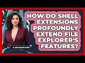 How Do Shell Extensions Profoundly Extend File Explorer's Features? - All About Operating Systems
