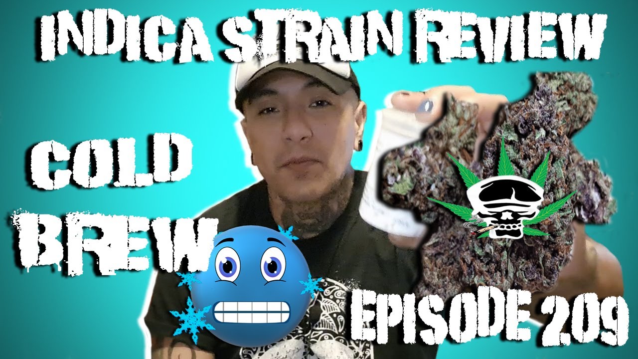 Cold Brew- Indica Strain Review