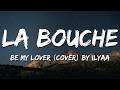 Be My Lover [La Bouche Trance Cover] (Lyrics) by ILYAA
