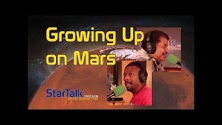 Neil deGrasse Tyson Speculates: Growing Up on Mars