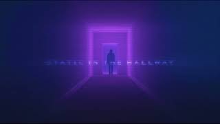 Static in the Hallway