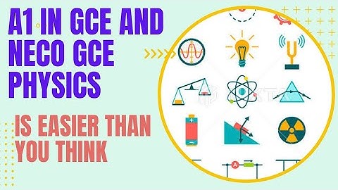 GCE Alternative to Practical Physics (GCE and NECO-GCE Alternative to Practical)