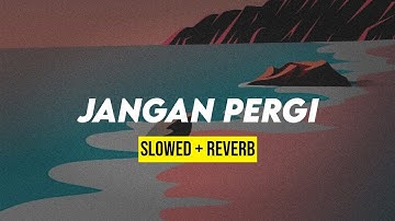 JANGAN PERGI (slowed+reverb)