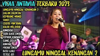 LUNGAMU NINGGAL KENANGAN 2 - KEMBANG WANGI - SANES // VIDIA ANTAVIA NEW AZZAHREA MUSIC Full Album