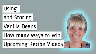 Using and Storing Vanilla Beans Plus Info on Giveaways How To Store Vanilla Beans How To Keep Your Vanilla Beans Fresh As Long As Possible