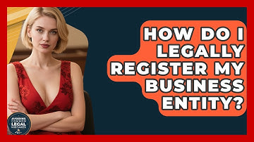 How Do I Legally Register My Business Entity? - Avoiding Common Legal Mistakes