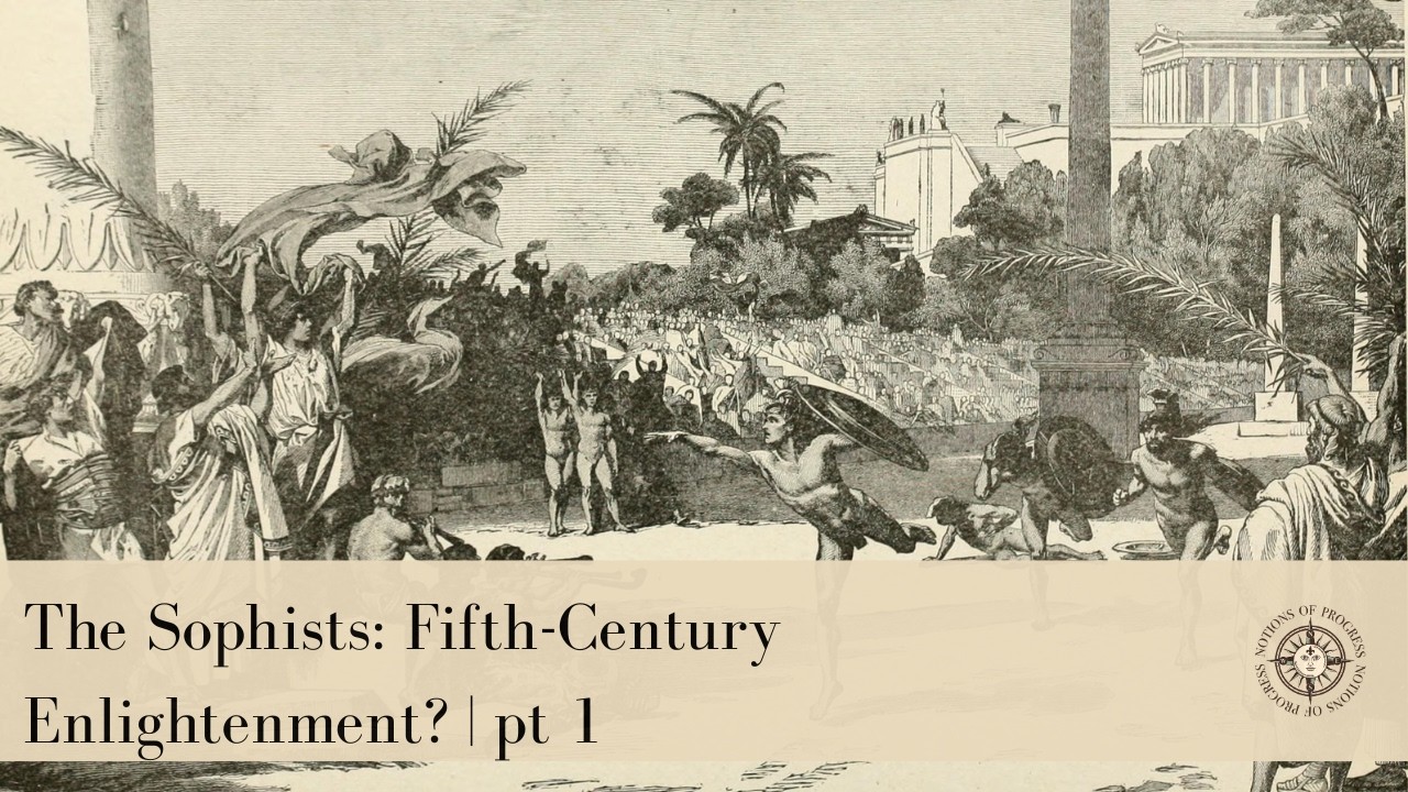 The Sophists: Fifth Century Enlightenment? | pt 1 The Sophists: Fifth Century Enlightenment? | pt 1