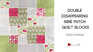 Double disappearing nine patch quilt block - video tutorial