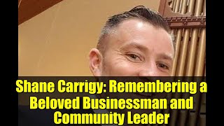 Shane Carrigy: Remembering a Beloved Businessman and Community Leader