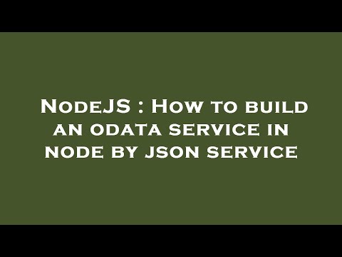 NodeJS : How to build an odata service in node by json service