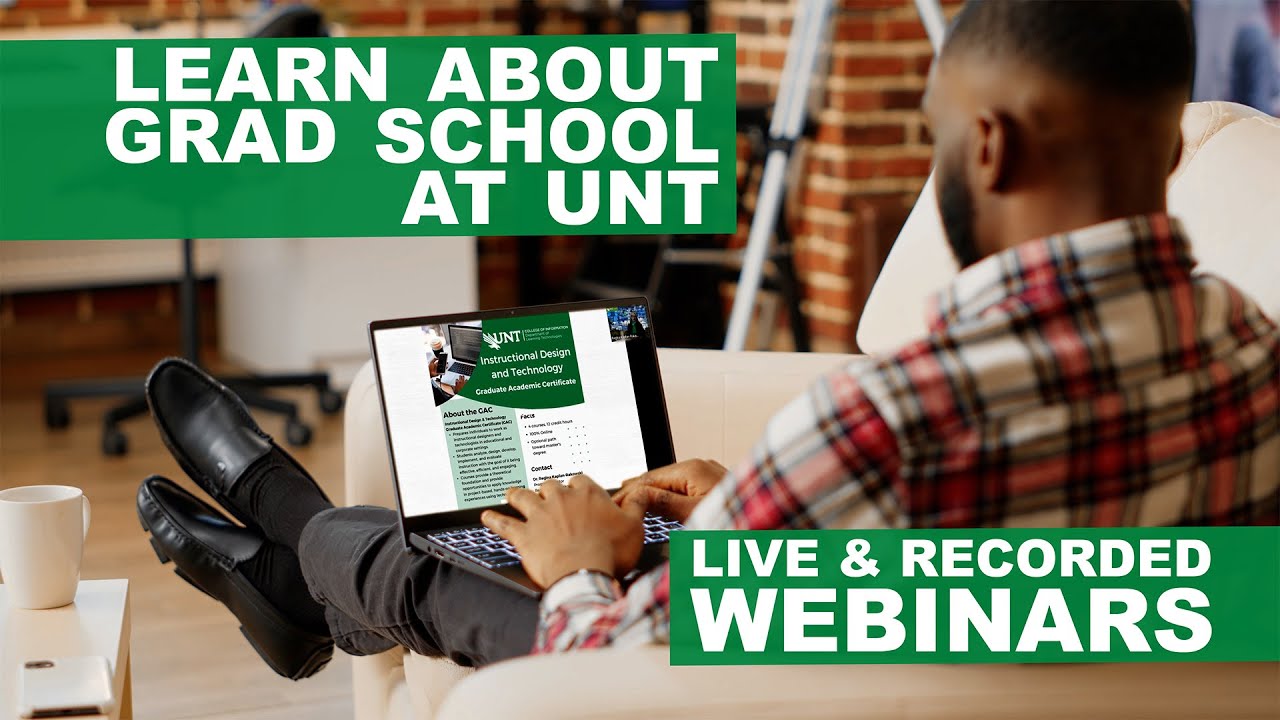 Learn about Grad School at UNT - Live and Recorded Webinars - REGISTER NOW!