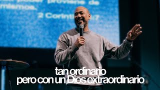 Tan ordinario pero con un Dios extraordinario | Ps. Jonathan Carrasco