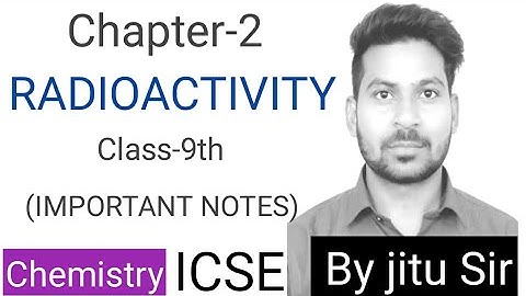 Radioactivity/Class 10th (ICSE)/Physics/Important Notes/ICSE BOARD