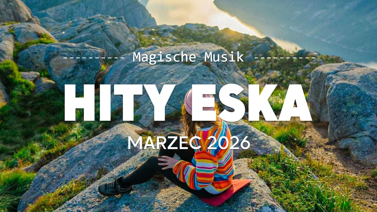 Eska Hity Marzec 2026 🔥 Najgorętsze Hity z Radia – Eska Mix Vol.4