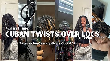 Cuban Twists Over Locs + Answering Assumptions About Me: My First Time, How To... | Issalocstyle