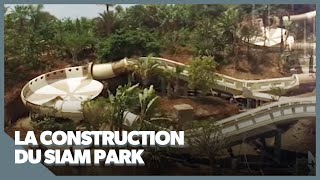 L'incroyable chantier du Siam Park