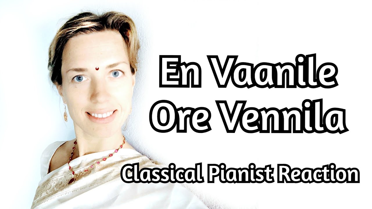 En Vaanile Ore Vennila -  Classical Pianist Reaction