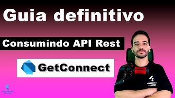 Guia definitivo - Consumindo uma API com Flutter utilizando GetConnect