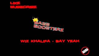 Wiz Khalifa - Say Yeah [Bass Boosted]