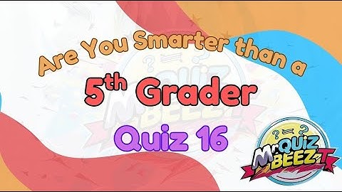 Are You Smarter Than a 5th Grader? 🤔 Try This Quick Quiz 16 Challenge!