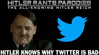 Hitler knows why Twitter is bad