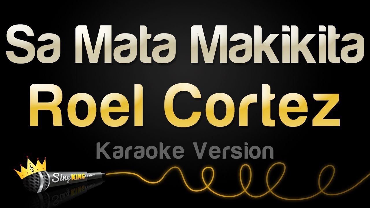 Roel Cortez   Sa Mata Makikita Karaoke Version