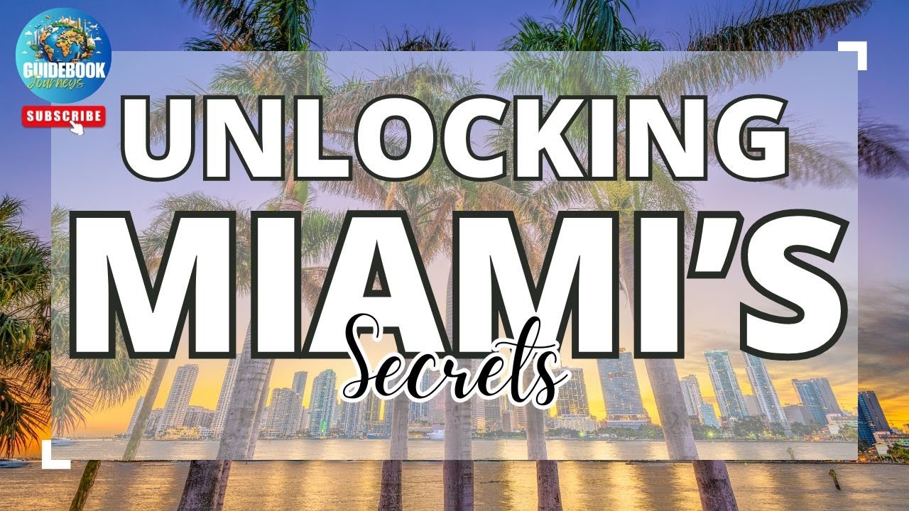 Unlocking Miami's Secrets: Your Ultimate Travel Guide to Sun, Salsa ...