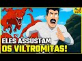CONHEÇA A ÚNICA ESPÉCIE QUE COLOCA MEDO NOS VILTROMITAS!