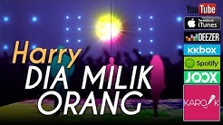 Harry - Dia Milik Orang (Official Lyrics Video)  - Durasi: 4:03. 