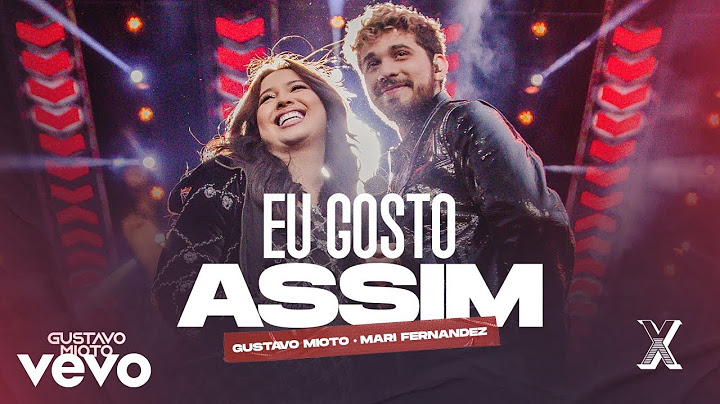 Gustavo Mioto, Mari Fernandez - Eu Gosto Assim