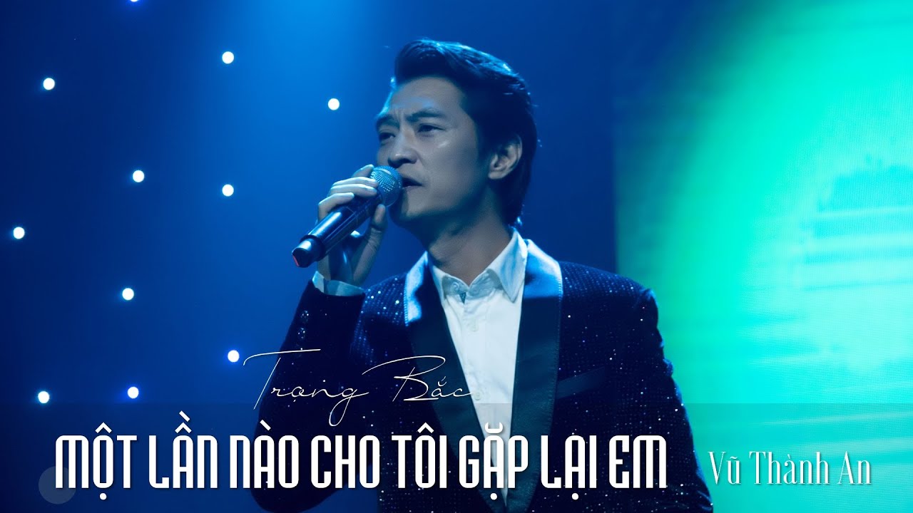 🎼 TRỌNG BẮC • MỘT LẦN NÀO CHO TÔI GẶP LẠI EM (Vũ Thành An) | Đêm nhạc TÌNH CA NGÀY ẤY BÂY GIỜ #1