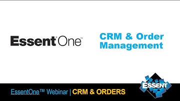 EssentOne™ In Action: CRM and Orders