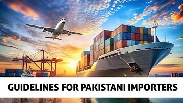 Guidelines for Pakistani Importers || Section 25 of Customs Act, 1969
