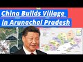 China Builds Village in Arunachal Pradesh | Villagers are doing Protest for this | #currrentaffairs