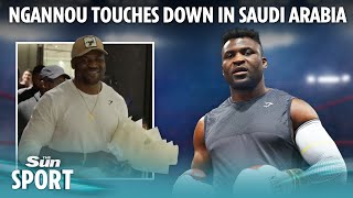 Francis Ngannou arrives in Saudi Arabia ready to knockout Tyson Fury