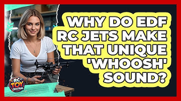Why Do EDF RC Jets Make That Unique 