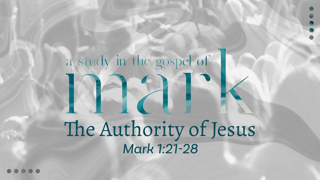 Mark 1:21-28: The Authority of Jesus | Sermon Video - YouTube