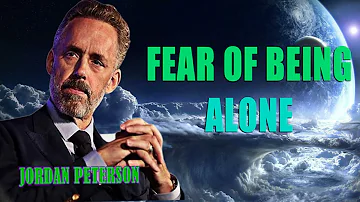 Jordan Peterson - FEAR OF BEING ALONE