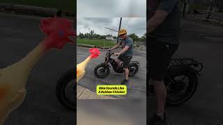 Bike sounds like a rubber chicken! 😂
