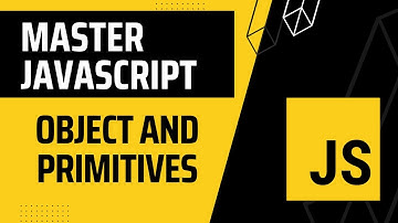 25. Master JavaScript ES6: Objects and Primitives
