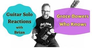 GUITAR SOLO REACTIONS ~ GRACE BOWERS ~ Who Knows