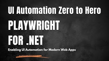 UI Automation Zero To Hero using Playwright for .Net - Intro