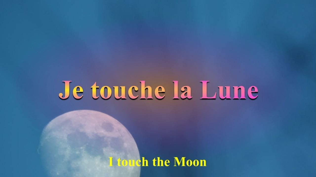 Je Touche La Lune I Touch The Moon C K S Po sie Fran aise je-touche-la-lune-i-touch-the-moon-c-k-s-po-sie-fran-aise