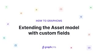 Extending the Asset model with custom fields | How to Hygraph