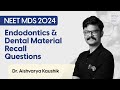 Neet mds mar24 recall  endodontics  dm   dr aishvarya kaushik  dbmci mds  egurukul