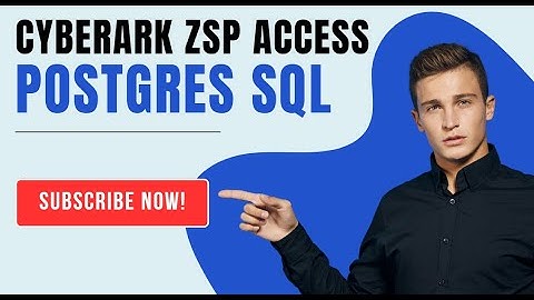2. Accessing Postgres database using ZSP via CyberArk SIA