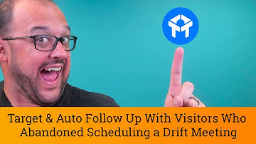 Drift Chat Tutorial: Target & Follow Up with Visitors who Abandoned Scheduling a Meeting