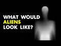 Scientists Reveal What Aliens Actually Look Like