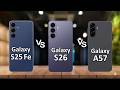 Samsung A57 vs S25 FE vs S26 🔥 Full Comparison | Which One Should You Buy?